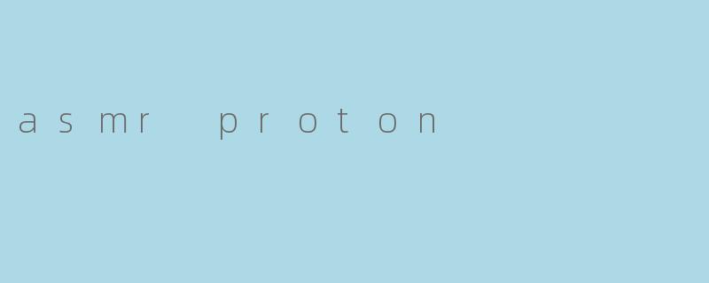 asmr proton